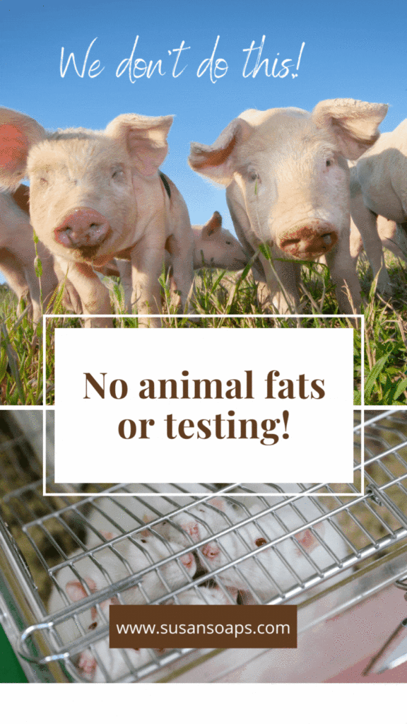 No animal fats or animal testing of our products.