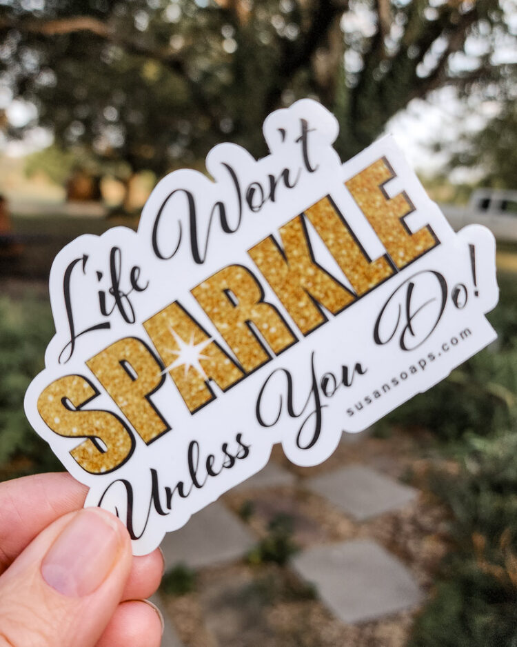 Weatherproof Sticker - Life Won't Sparkle Unless You Do!