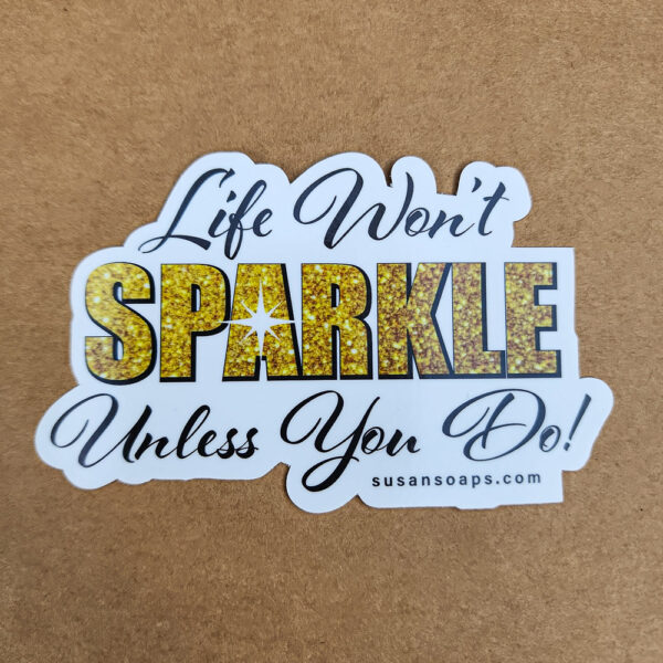 Sticker - Life Won't Sparkle Unless You Do!