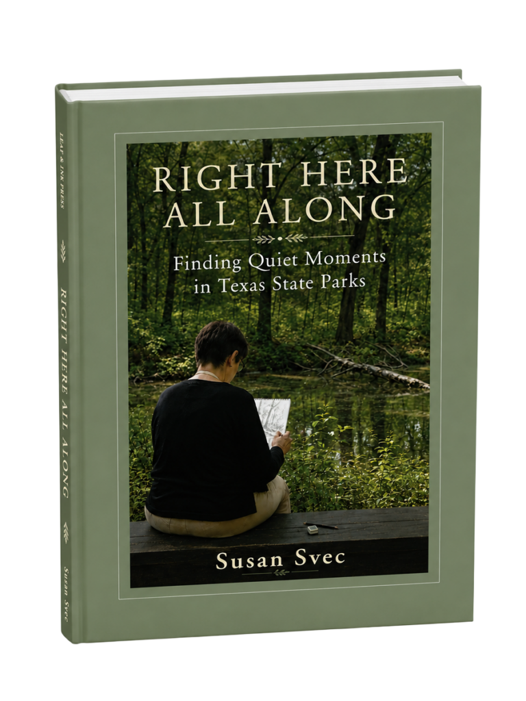 Right Here All Along: Finding Quiet Moments in Texas State Parks - Signed Hardcover