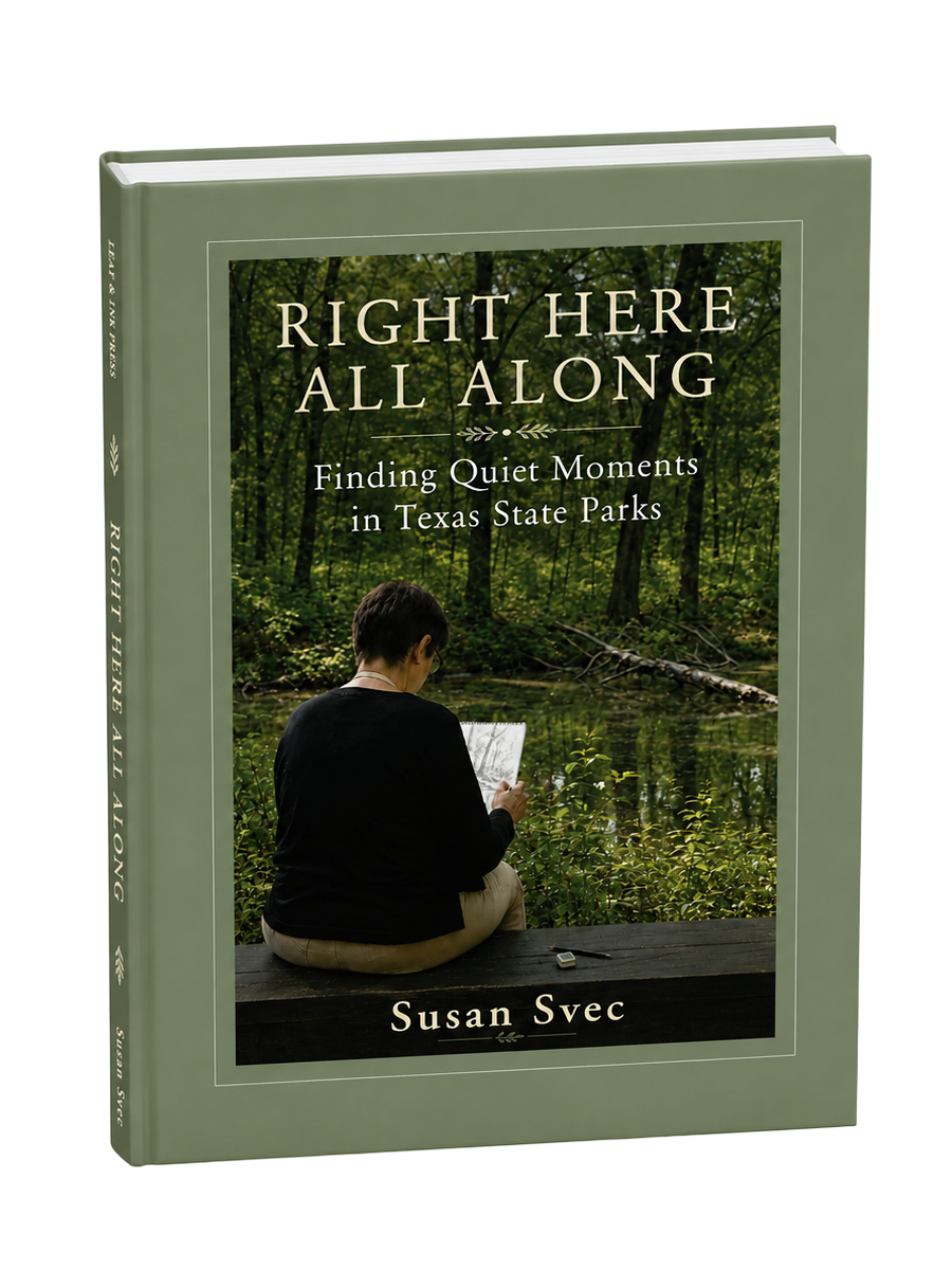 Cover of Right Here All Along: Finding Quiet Moments in Texas State Parks by Susan Svec