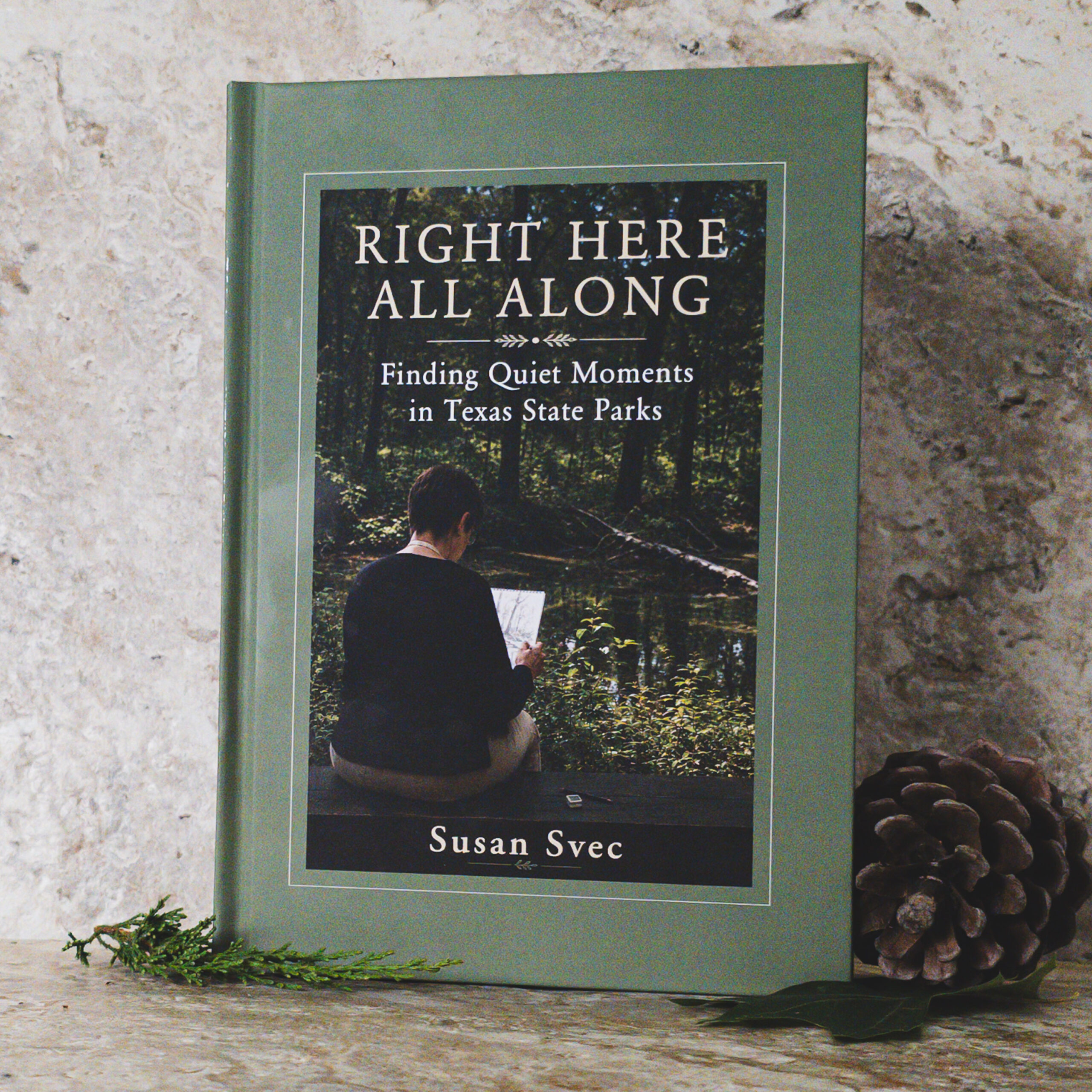 Right Here All Along: Finding Quiet Moments in Texas State Parks - Signed Hardcover - Image 3